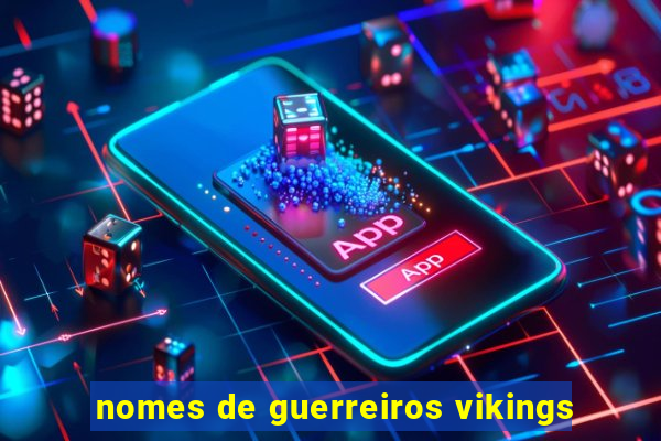 nomes de guerreiros vikings